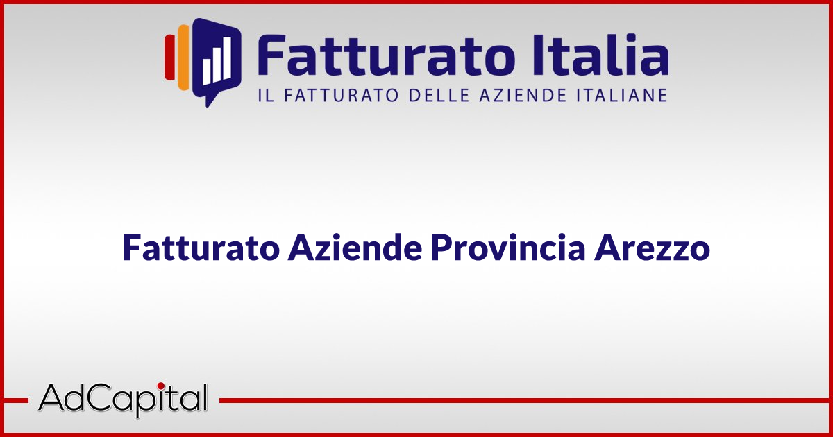 Fatturato Aziende Provincia Arezzo FatturatoItalia.it